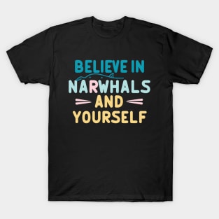 Believe in Narwhals & Yourself T-Shirt